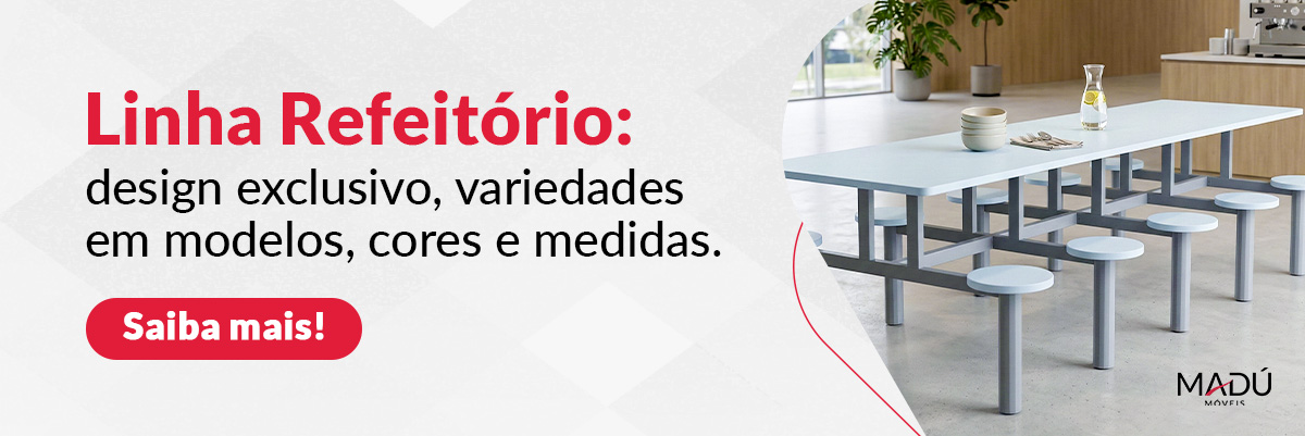 Linha refeitório | Saiba mais 